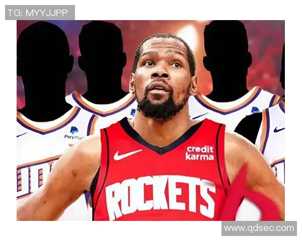 火箭队历史性交易完成杜兰特与卡佩拉强势加盟助力球队新征程